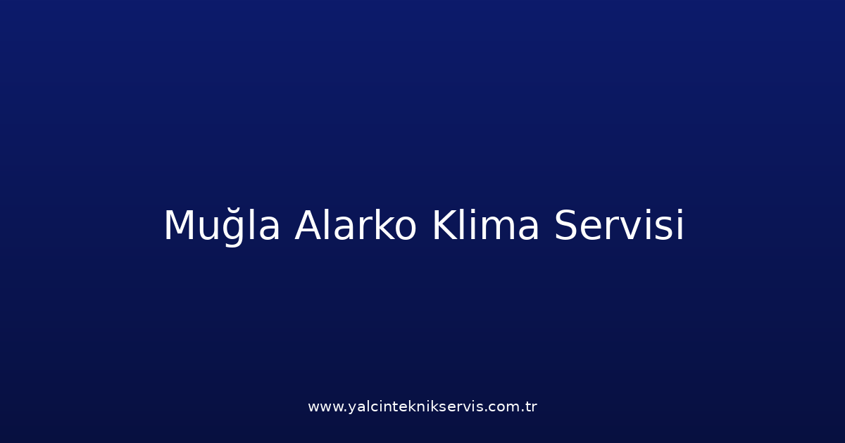 Muğla Alarko Klima Teknik Servisi