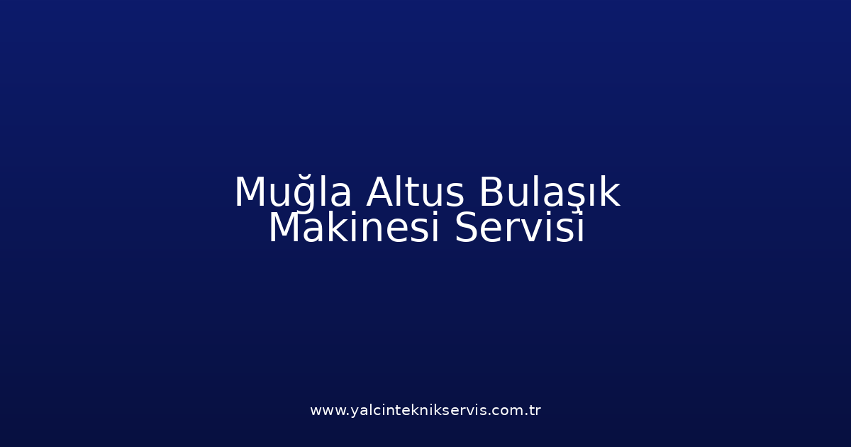 Muğla Altus Bulaşık Makinesi Teknik Servisi