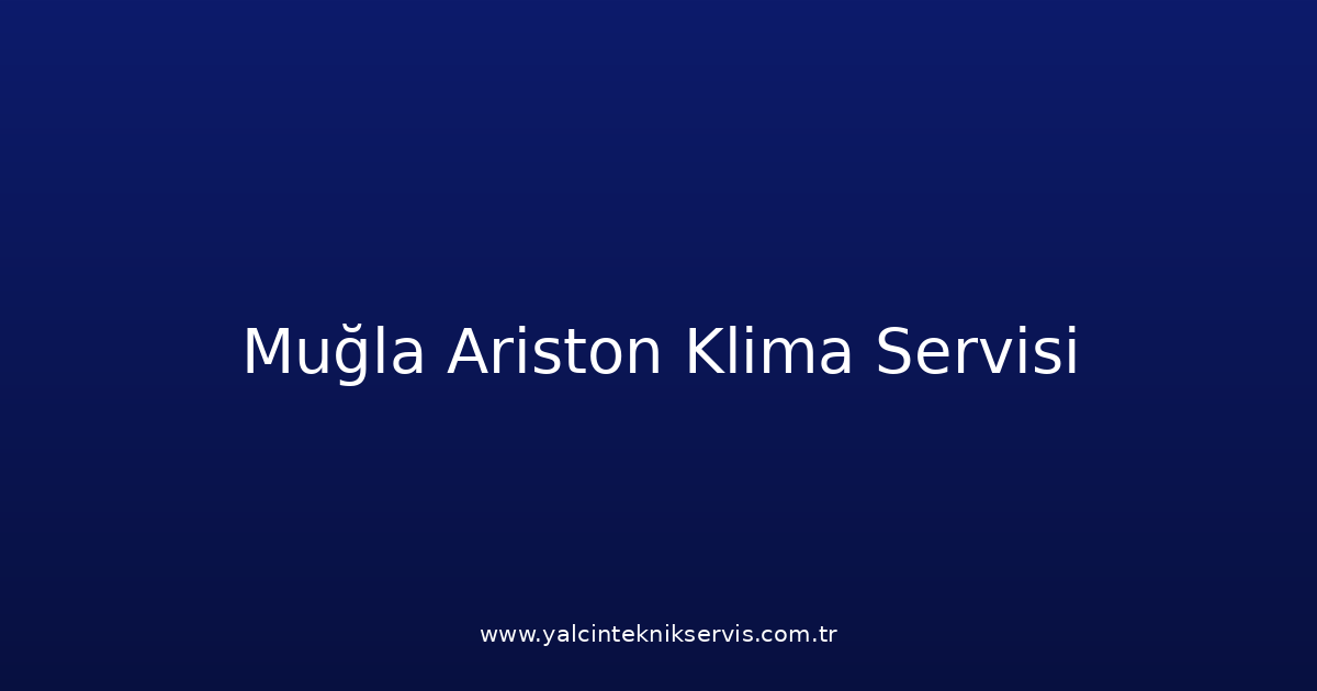 Muğla Ariston Klima Teknik Servisi