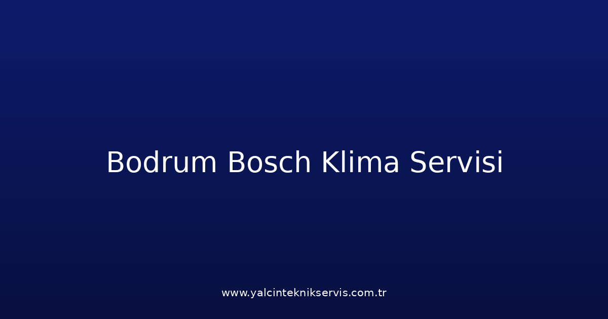 Bodrum Bosch Klima Teknik Servisi