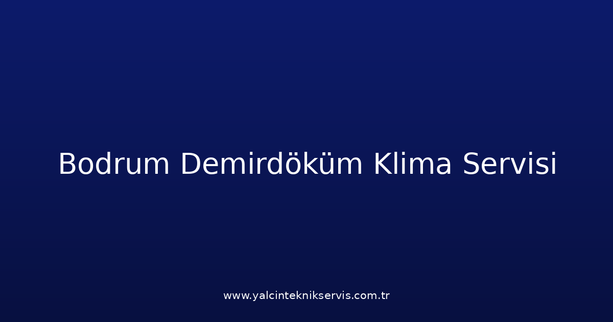 Bodrum Demirdöküm Klima Teknik Servisi