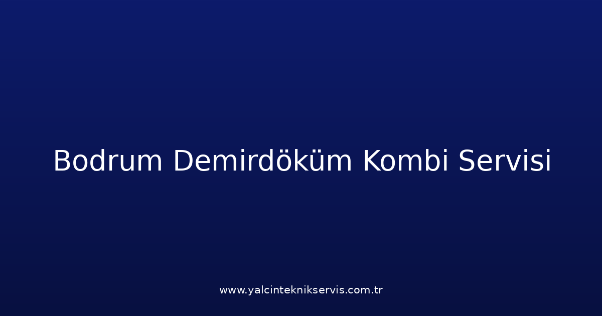 Bodrum Demirdöküm Kombi Teknik Servisi