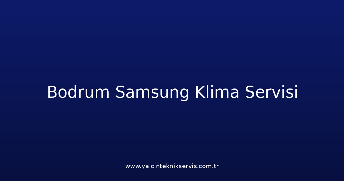 Bodrum Samsung Klima Teknik Servisi