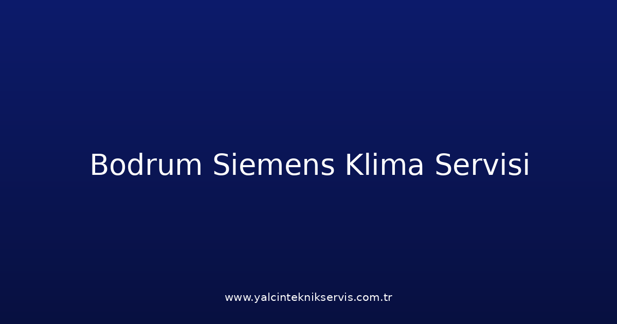 Bodrum Siemens Klima Teknik Servisi