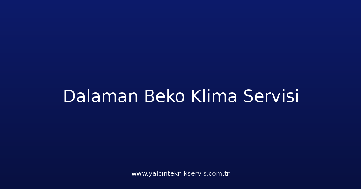 Dalaman Beko Klima Teknik Servisi