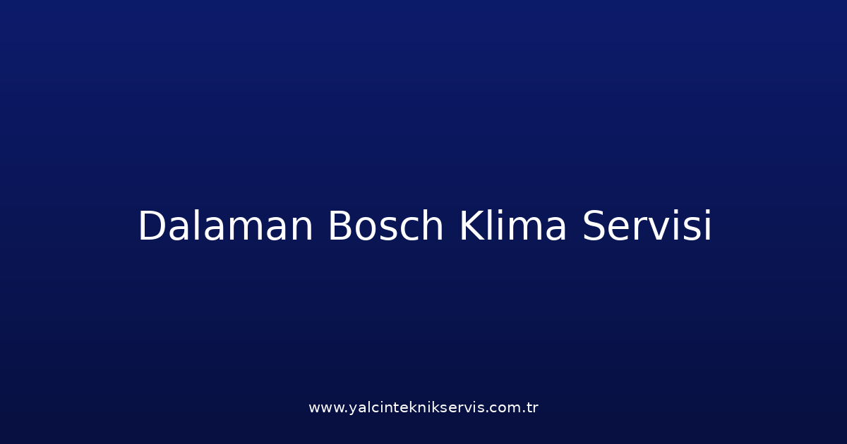 Dalaman Bosch Klima Teknik Servisi