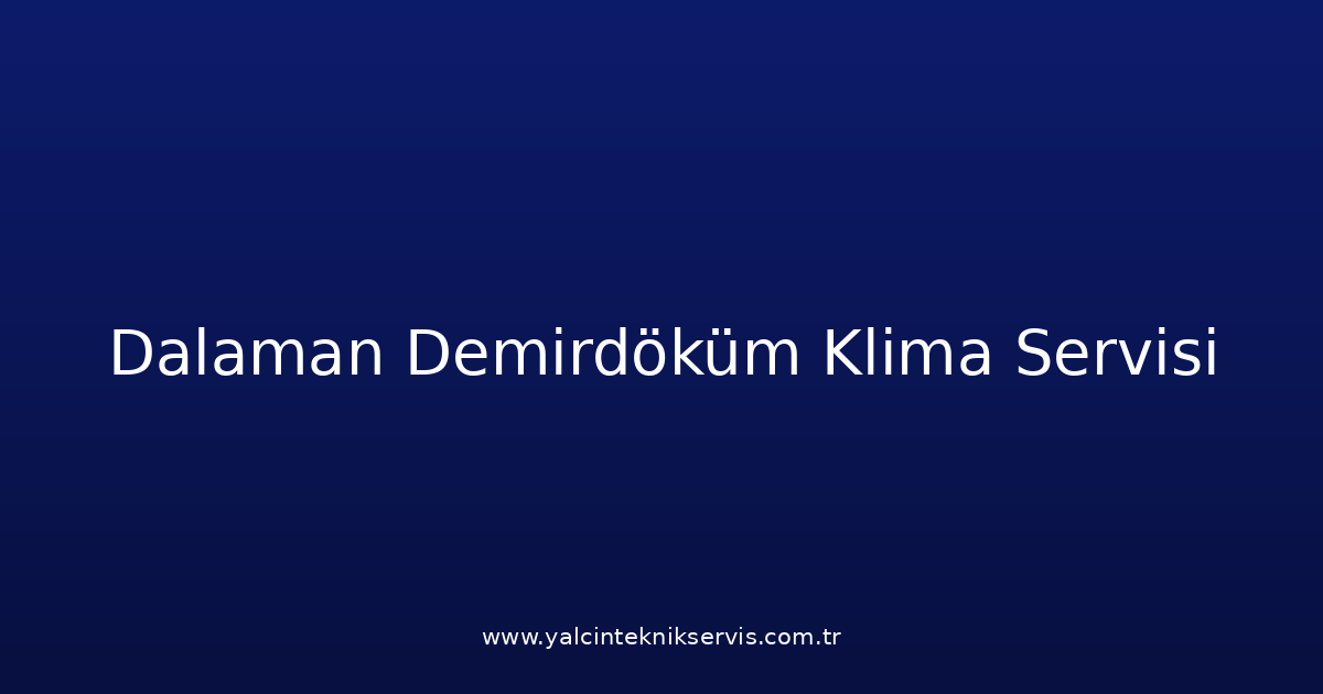 Dalaman Demirdöküm Klima Teknik Servisi