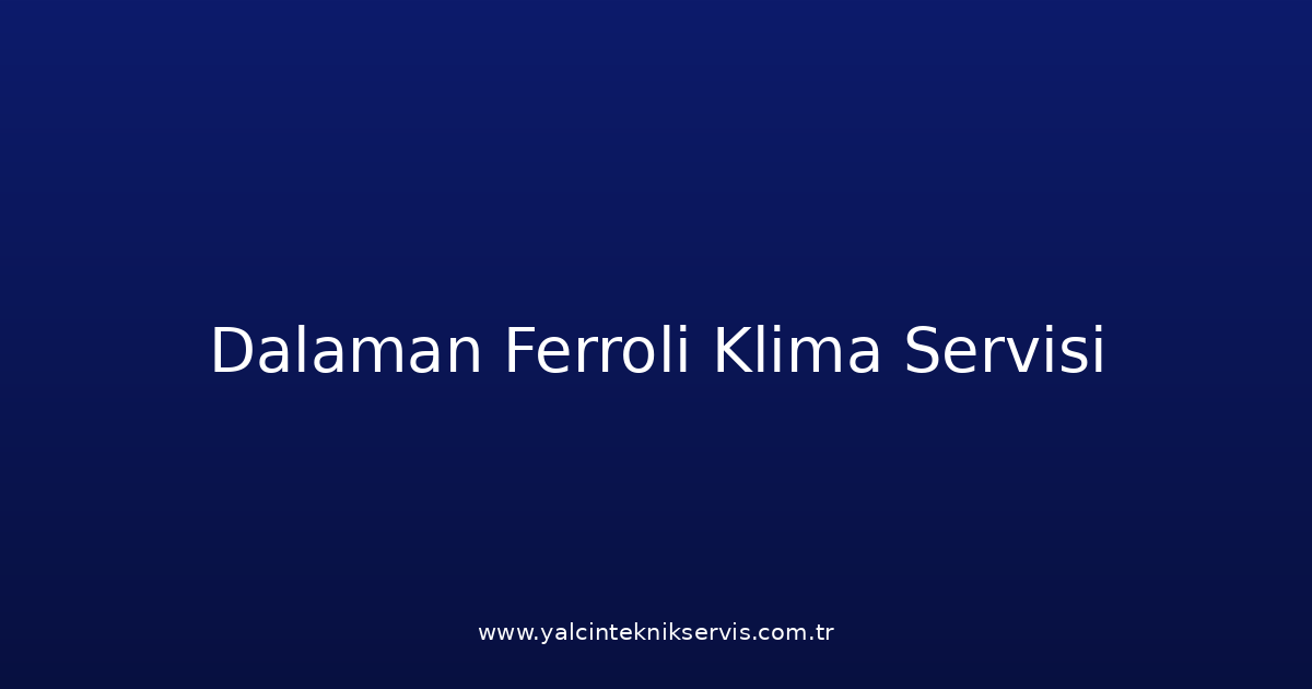 Dalaman Ferroli Klima Teknik Servisi
