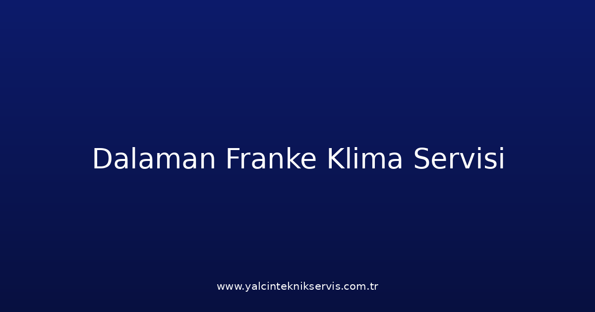 Dalaman Franke Klima Teknik Servisi
