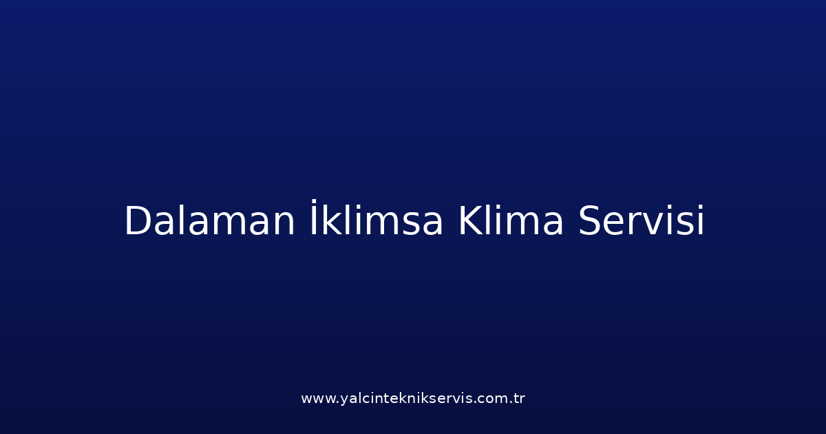 Dalaman İklimsa Klima Teknik Servisi