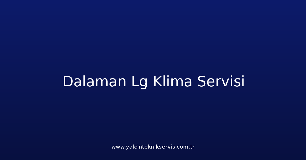 Dalaman Lg Klima Teknik Servisi