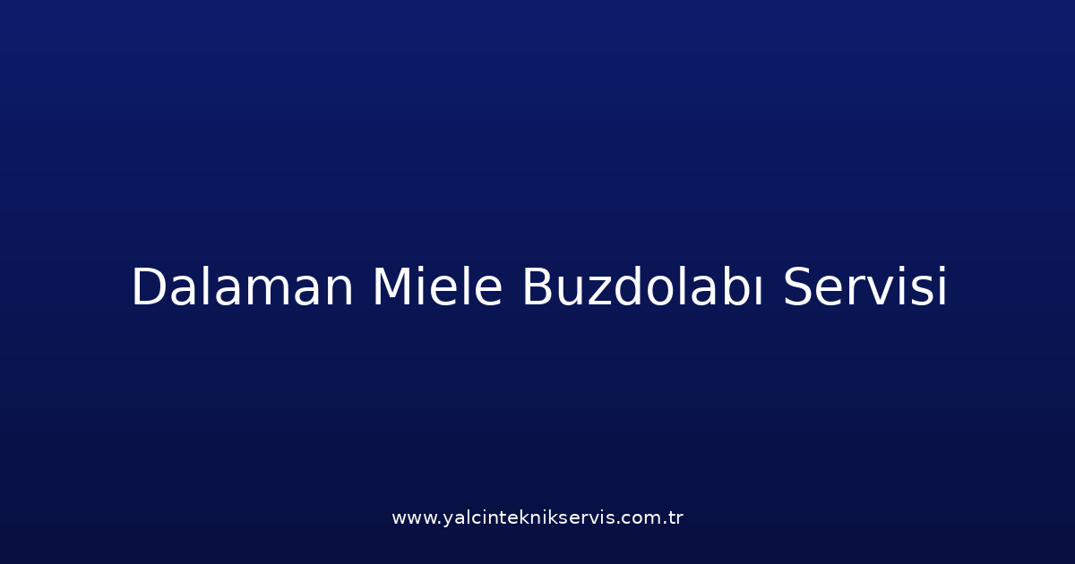 Dalaman Miele Buzdolabı Teknik Servisi
