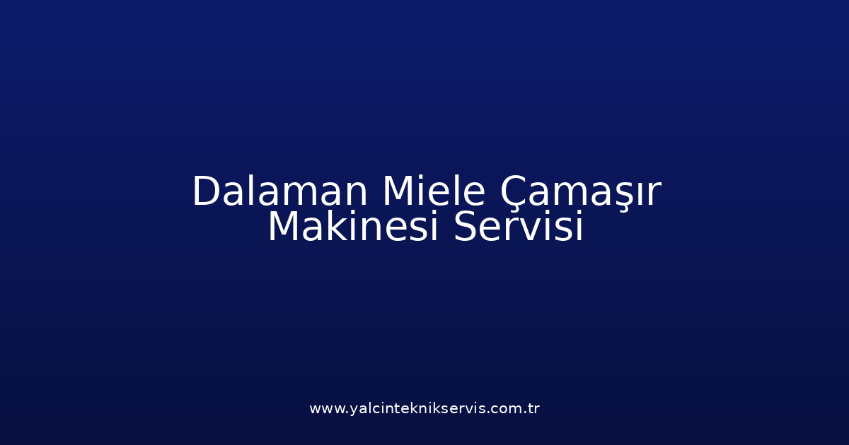 Dalaman Miele Çamaşır Makinesi Teknik Servisi