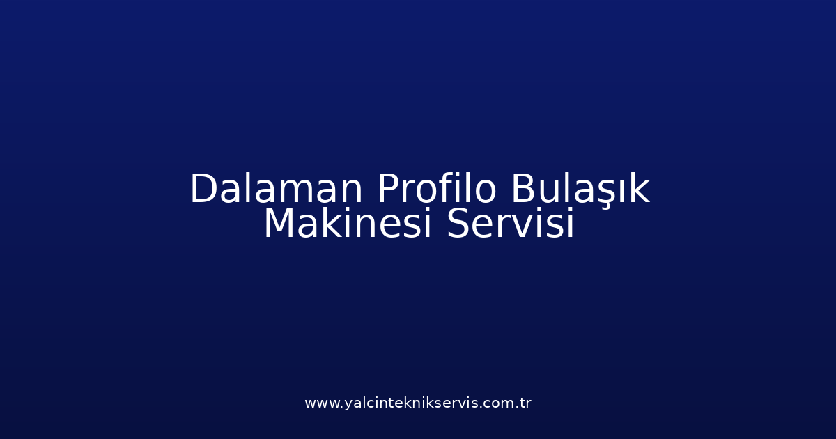 Dalaman Profilo Bulaşık Makinesi Teknik Servisi