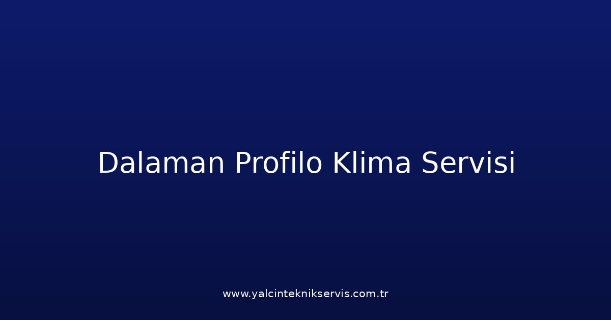 Dalaman Profilo Klima Teknik Servisi