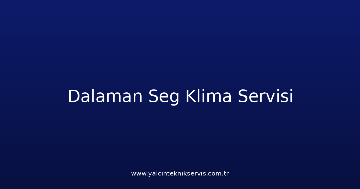 Dalaman Seg Klima Teknik Servisi