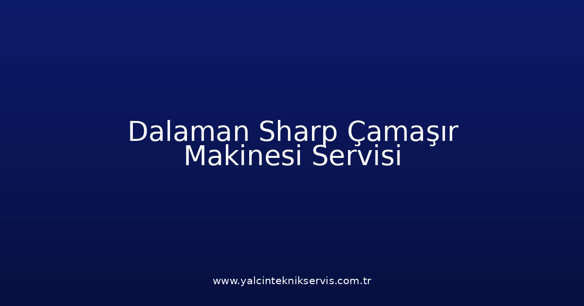 Dalaman Sharp Çamaşır Makinesi Teknik Servisi