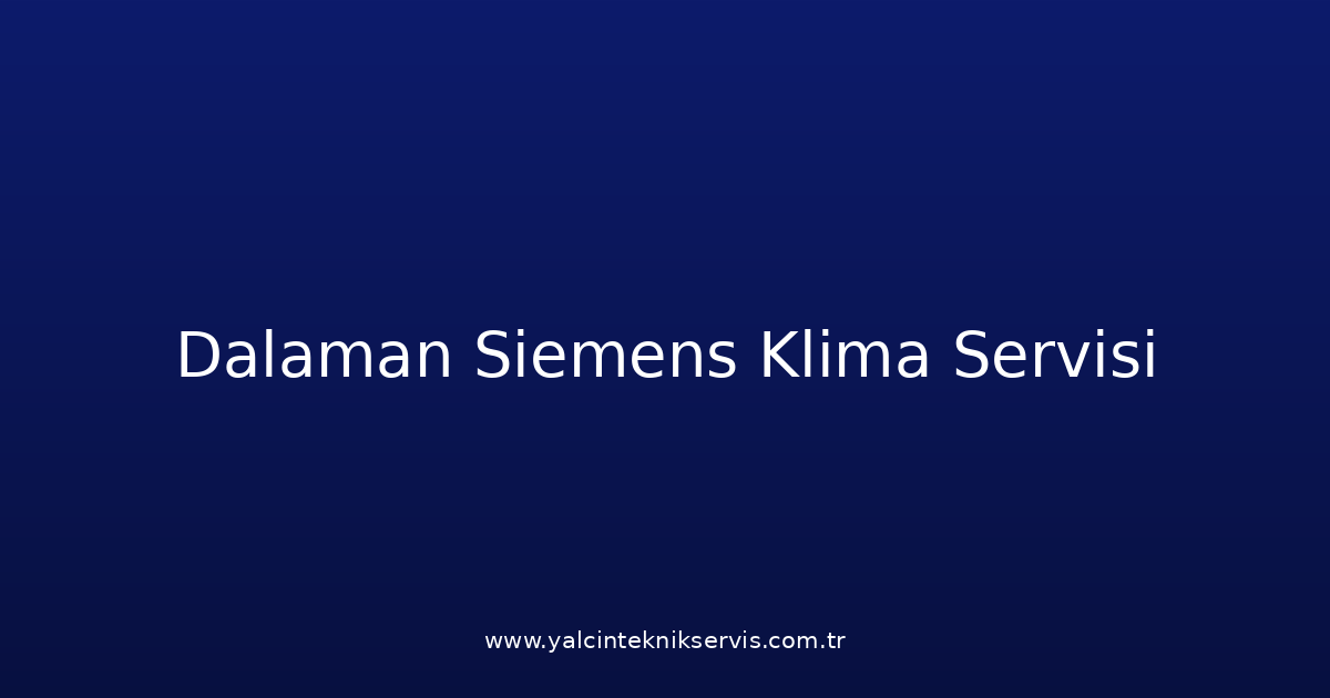 Dalaman Siemens Klima Teknik Servisi