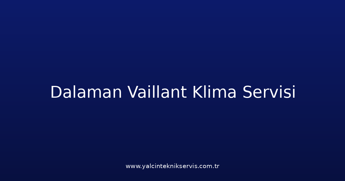 Dalaman Vaillant Klima Teknik Servisi
