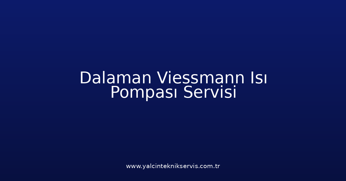 Dalaman Viessmann Isı Pompası Teknik Servisi