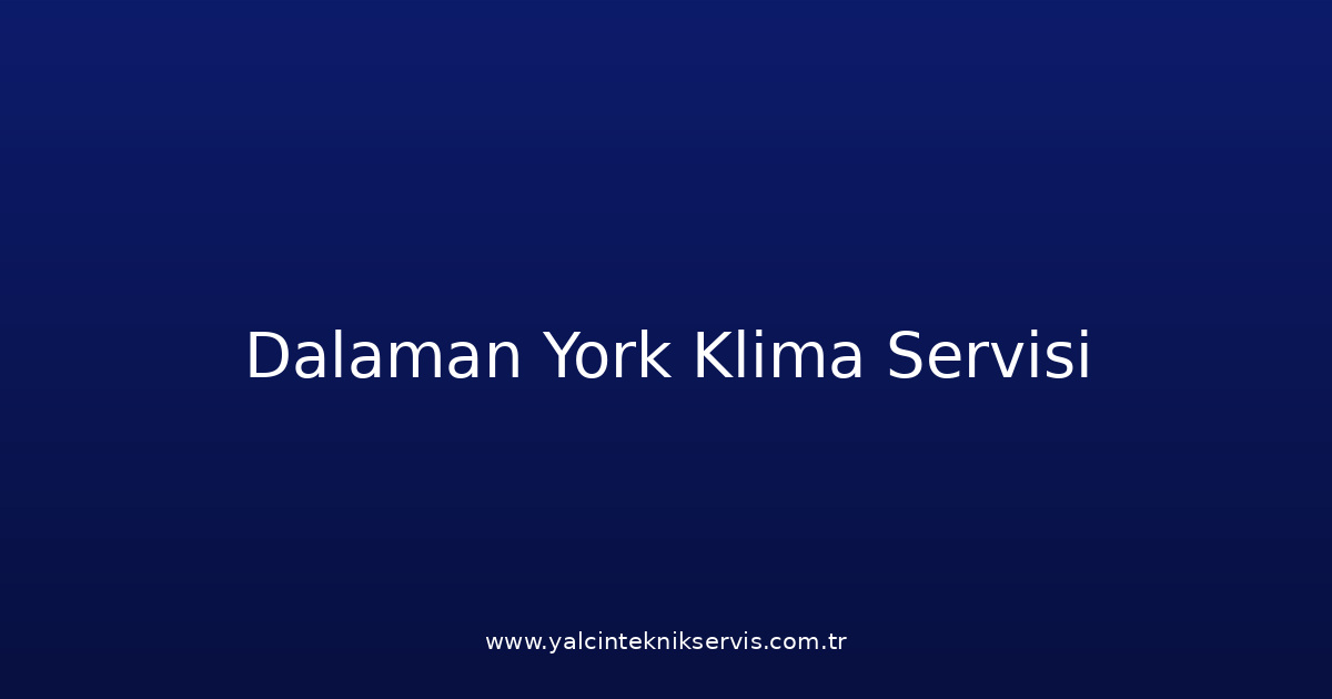 Dalaman York Klima Teknik Servisi