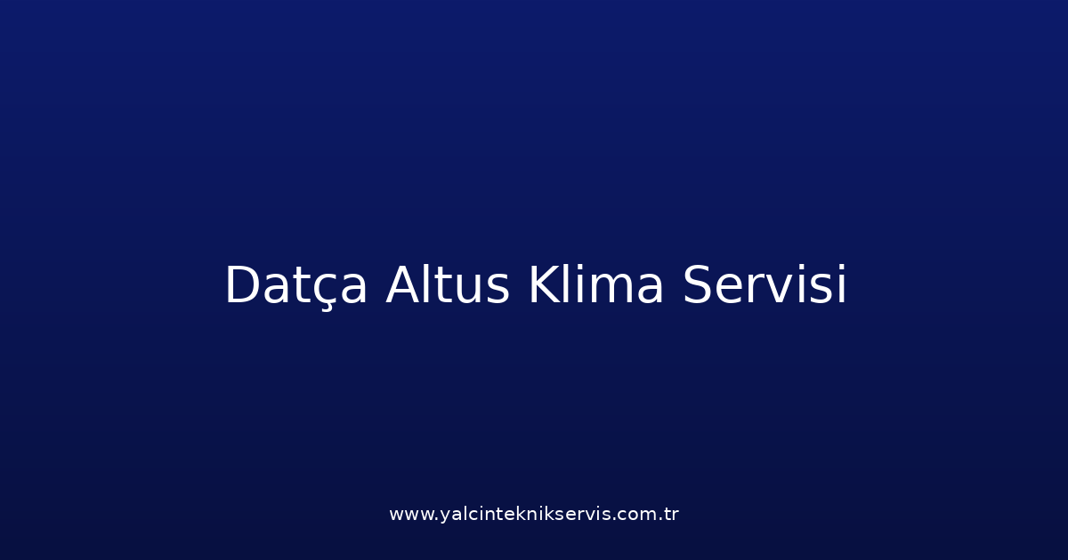 Datça Altus Klima Teknik Servisi