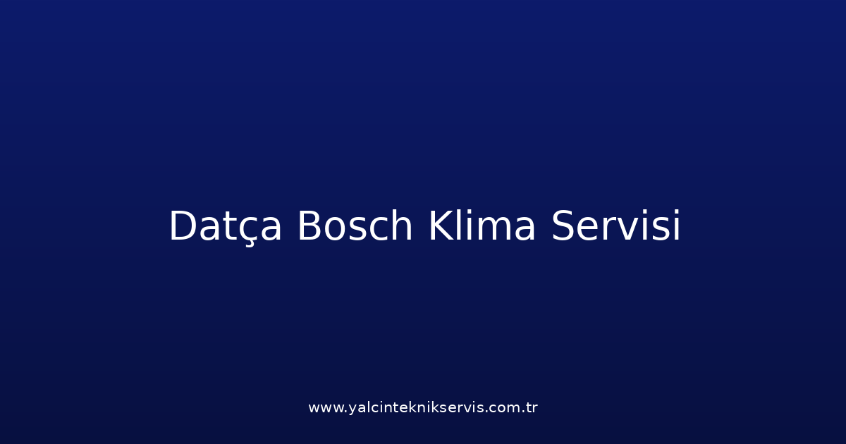 Datça Bosch Klima Teknik Servisi