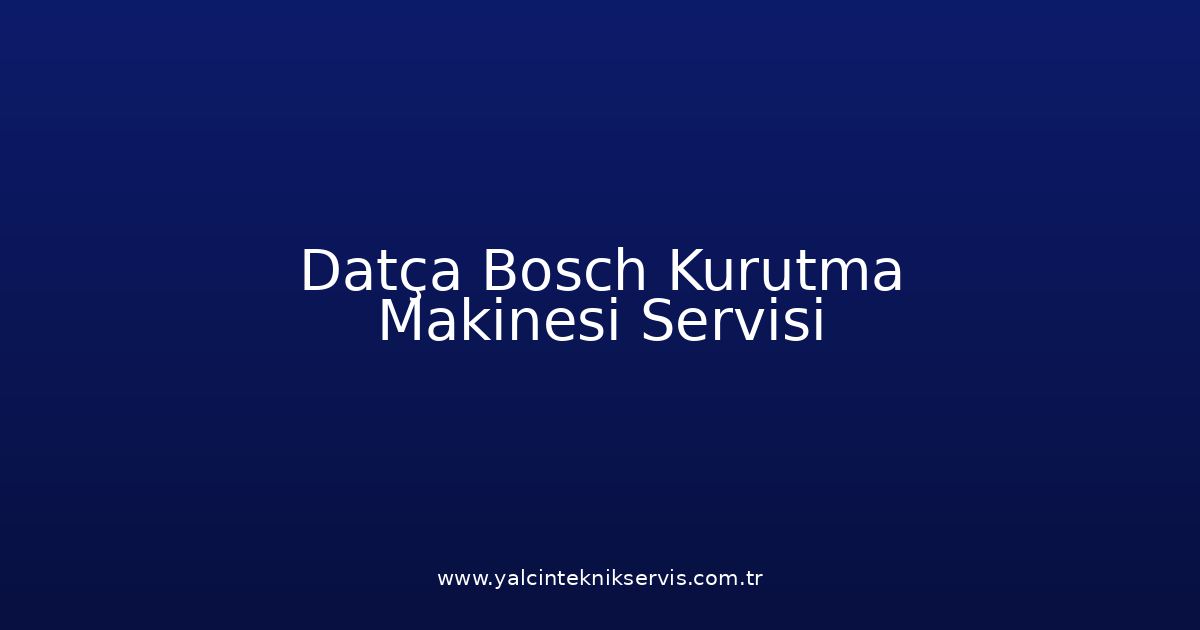 Datça Bosch Kurutma Makinesi Teknik Servisi