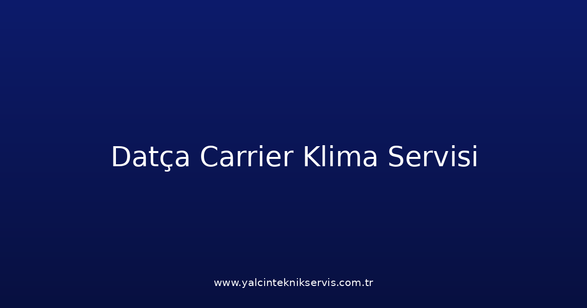 Datça Carrier Klima Teknik Servisi