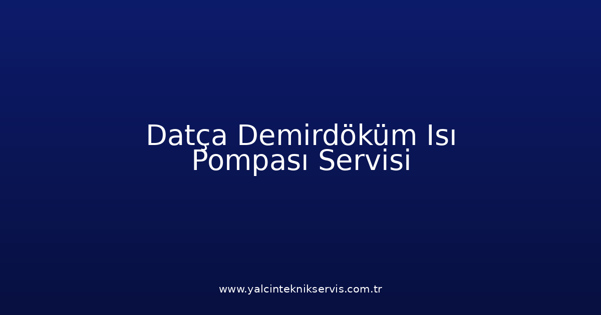 Datça Demirdöküm Isı Pompası Teknik Servisi