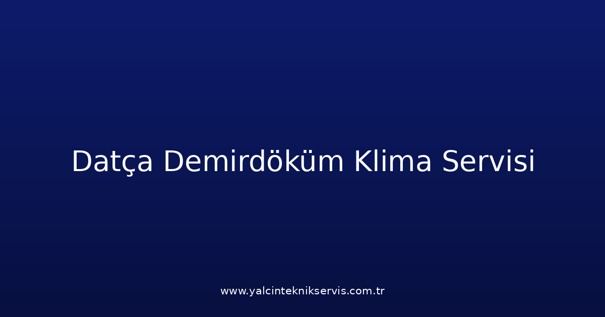 Datça Demirdöküm Klima Teknik Servisi