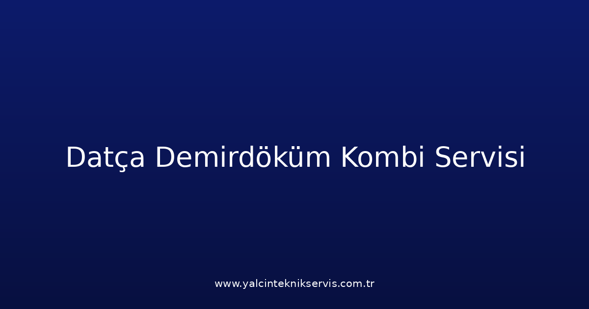 Datça Demirdöküm Kombi Teknik Servisi