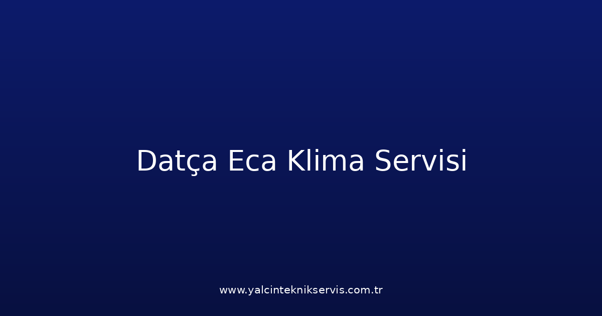 Datça Eca Klima Teknik Servisi
