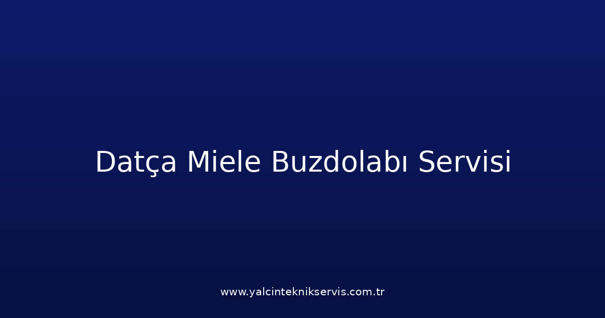 Datça Miele Buzdolabı Teknik Servisi