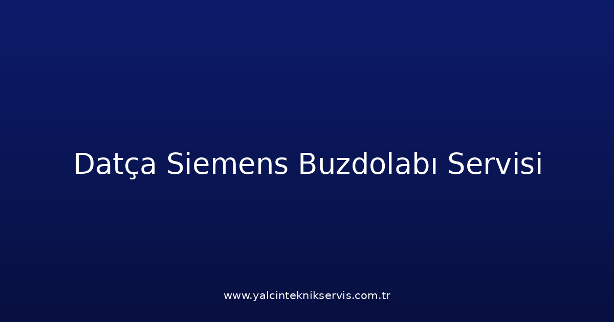 Datça Siemens Buzdolabı Teknik Servisi