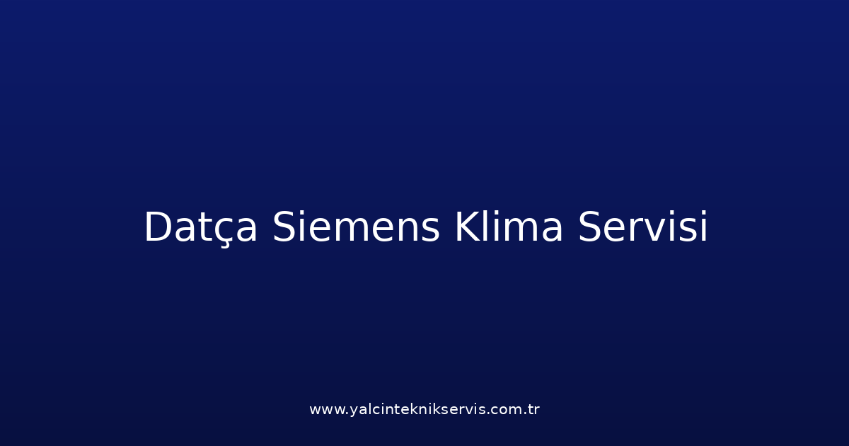 Datça Siemens Klima Teknik Servisi