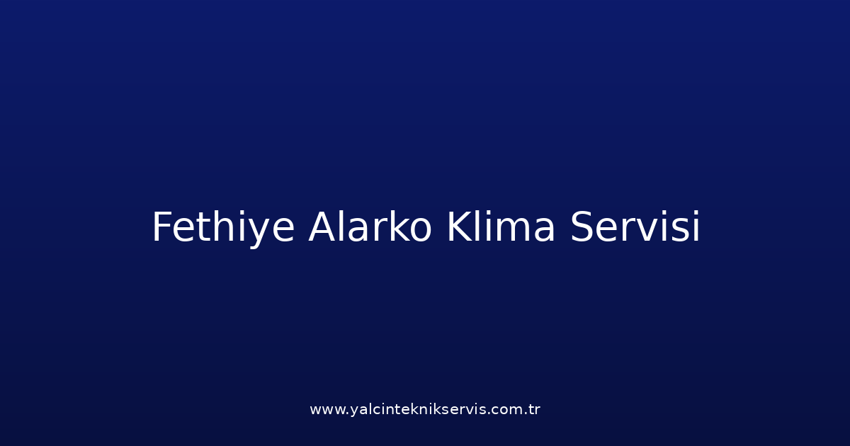 Fethiye Alarko Klima Teknik Servisi
