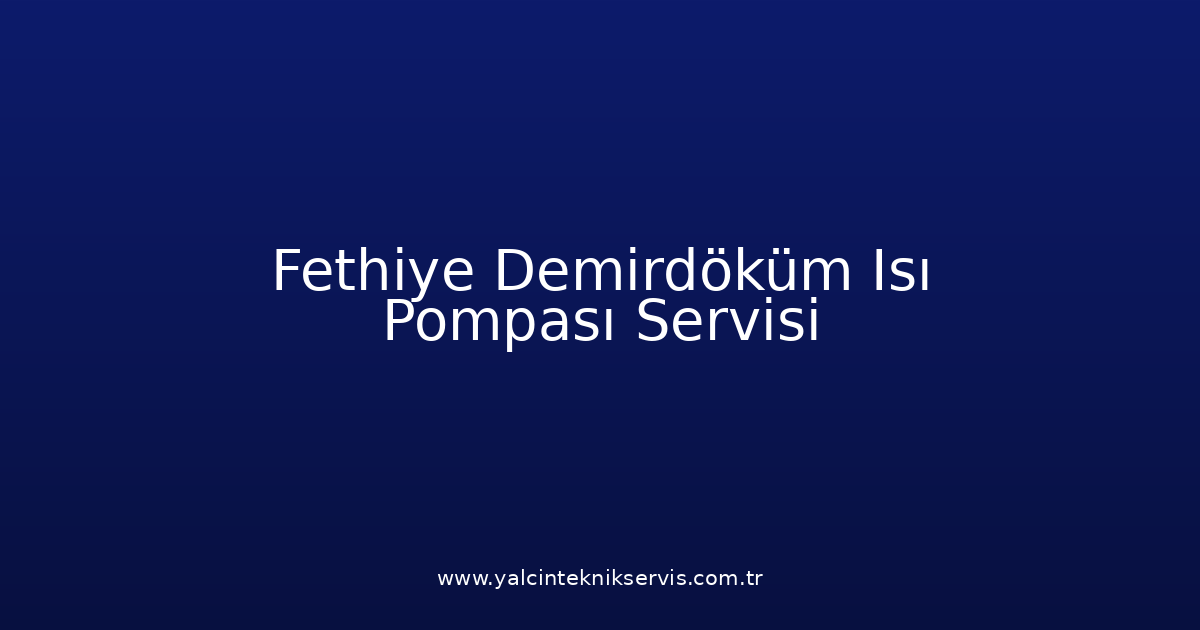Fethiye Demirdöküm Isı Pompası Teknik Servisi