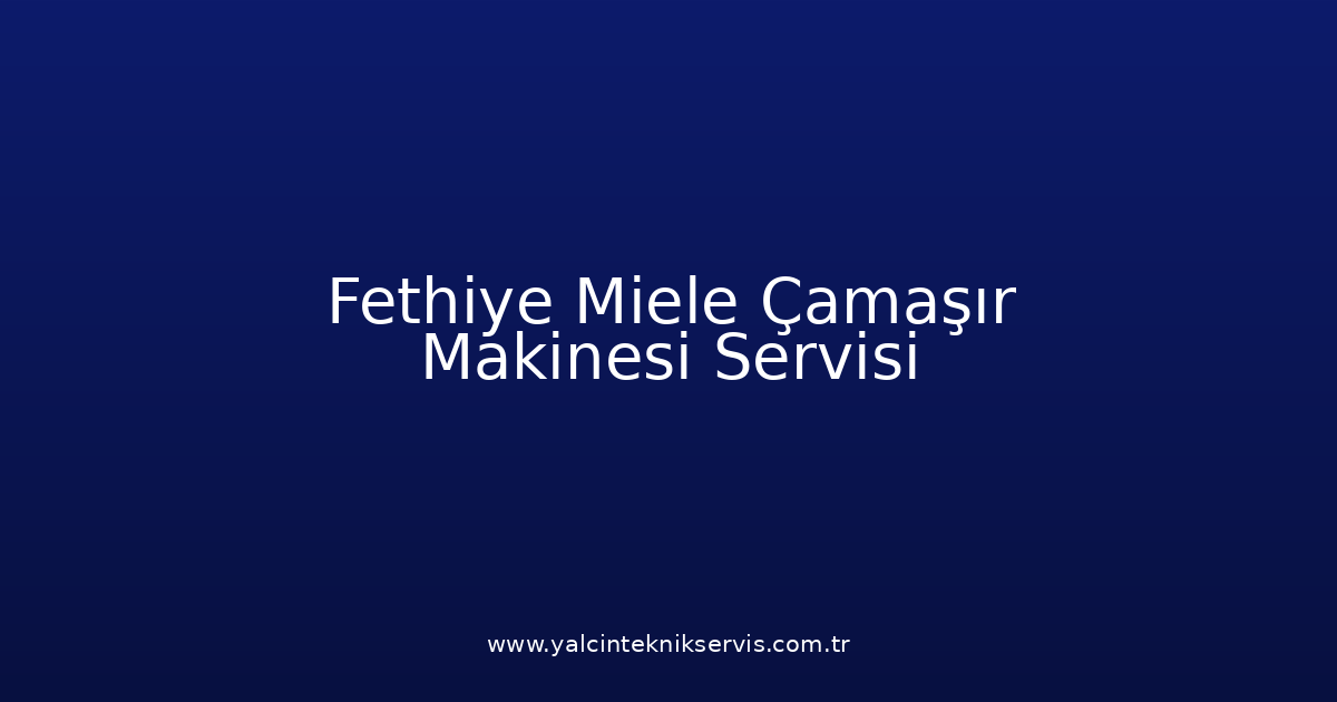 Fethiye Miele Çamaşır Makinesi Teknik Servisi