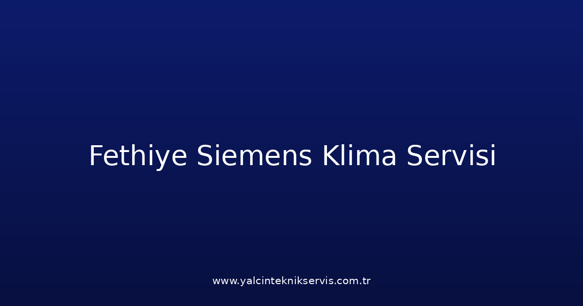 Fethiye Siemens Klima Teknik Servisi