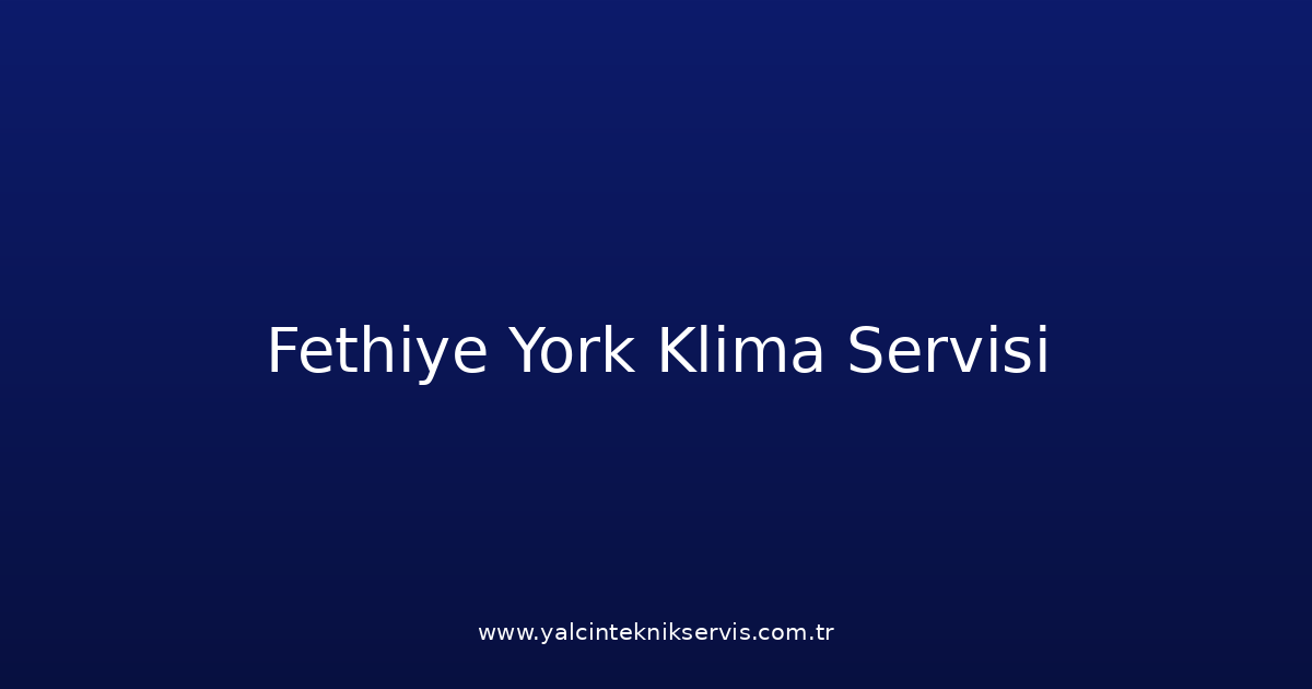 Fethiye York Klima Teknik Servisi