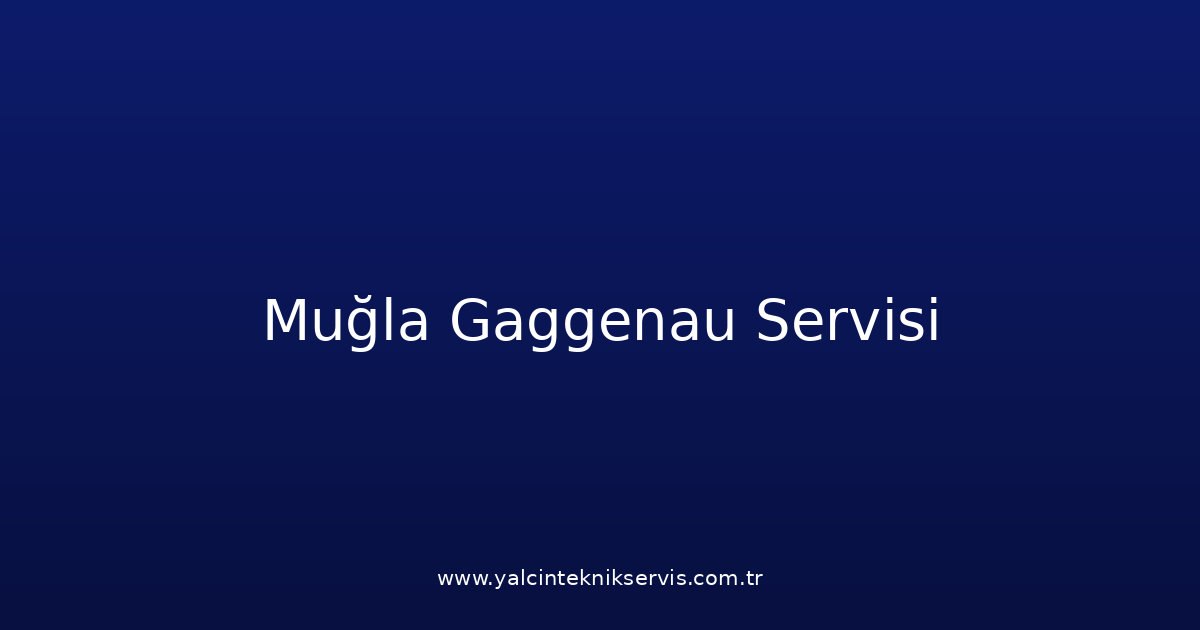 Muğla Gaggenau Teknik Servisi