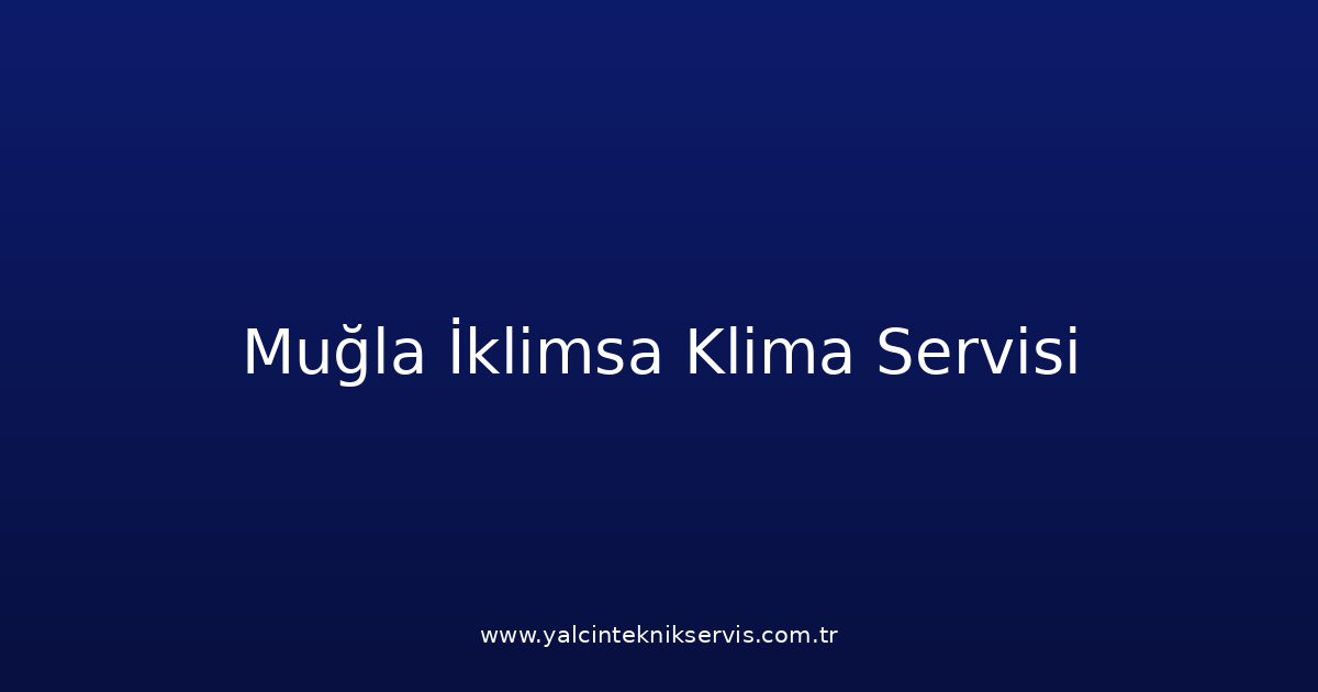 Muğla İklimsa Klima Teknik Servisi