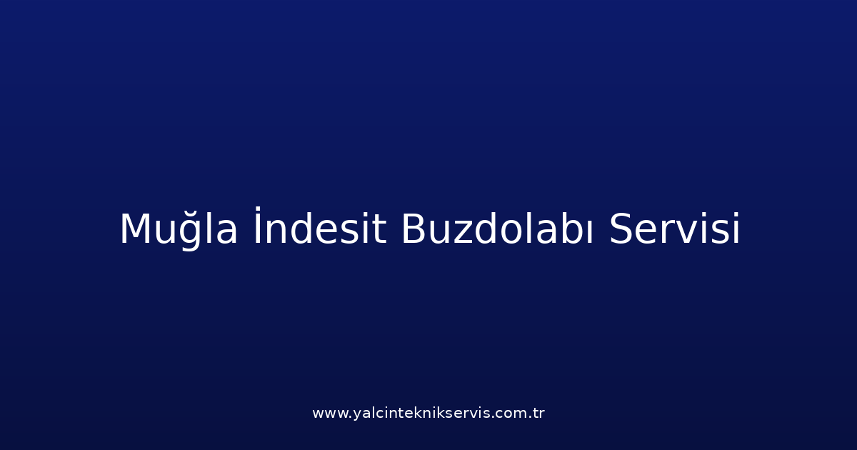 Muğla İndesit Buzdolabı Teknik Servisi