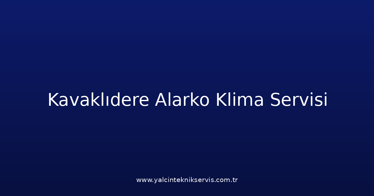 Kavaklıdere Alarko Klima Teknik Servisi