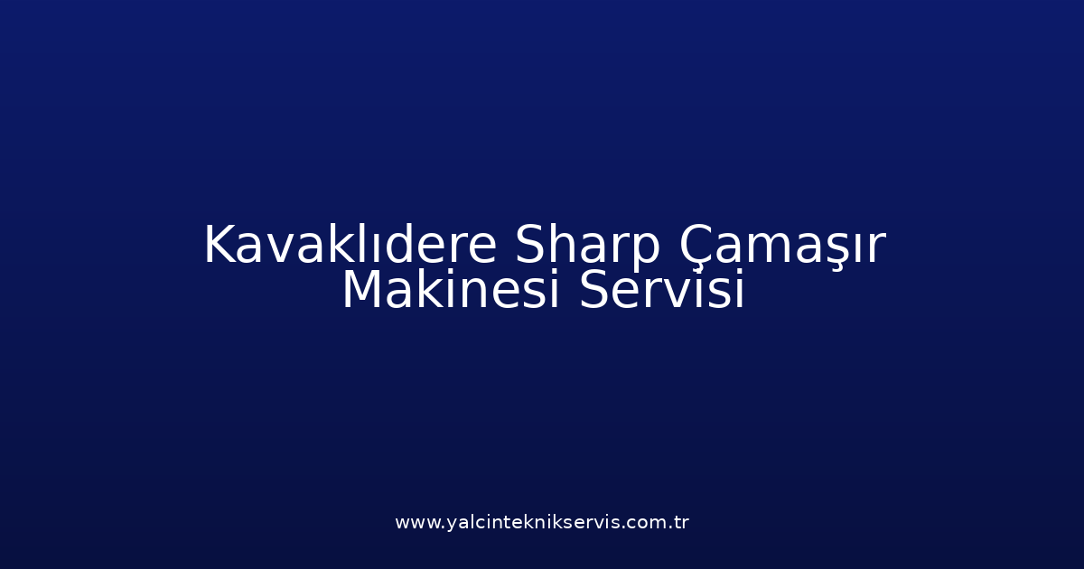 Kavaklıdere Sharp Çamaşır Makinesi Teknik Servisi