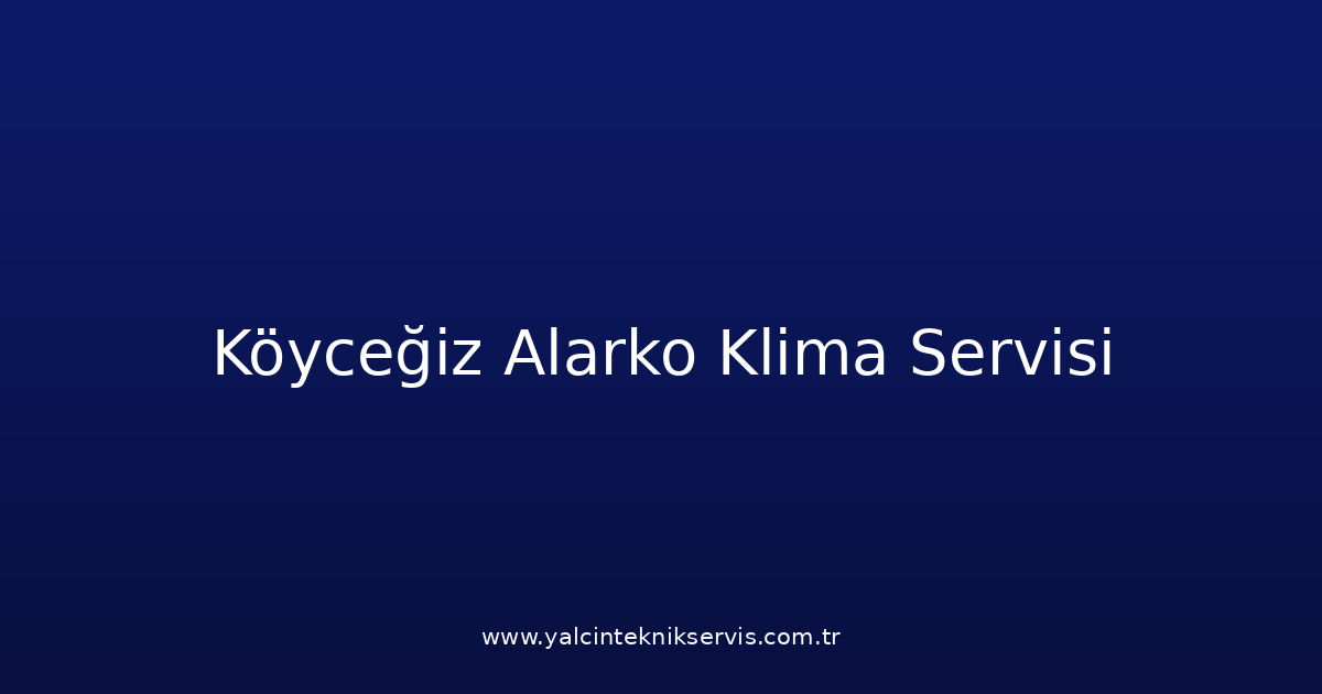 Köyceğiz Alarko Klima Teknik Servisi