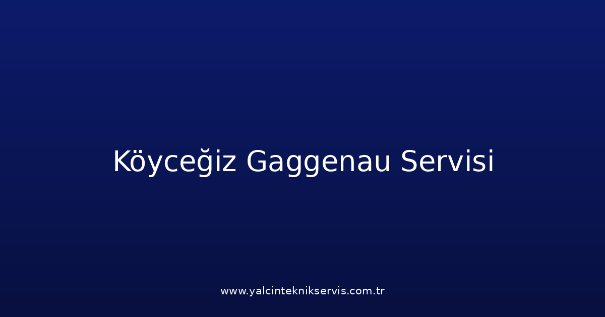 Köyceğiz Gaggenau Teknik Servisi