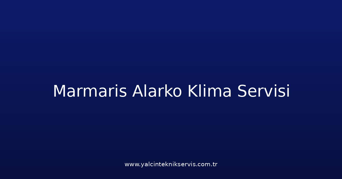 Marmaris Alarko Klima Teknik Servisi