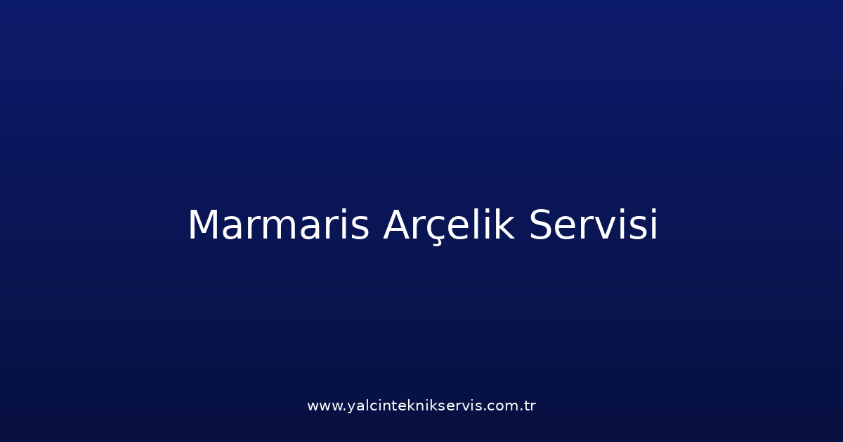 Marmaris Arçelik Teknik Servisi